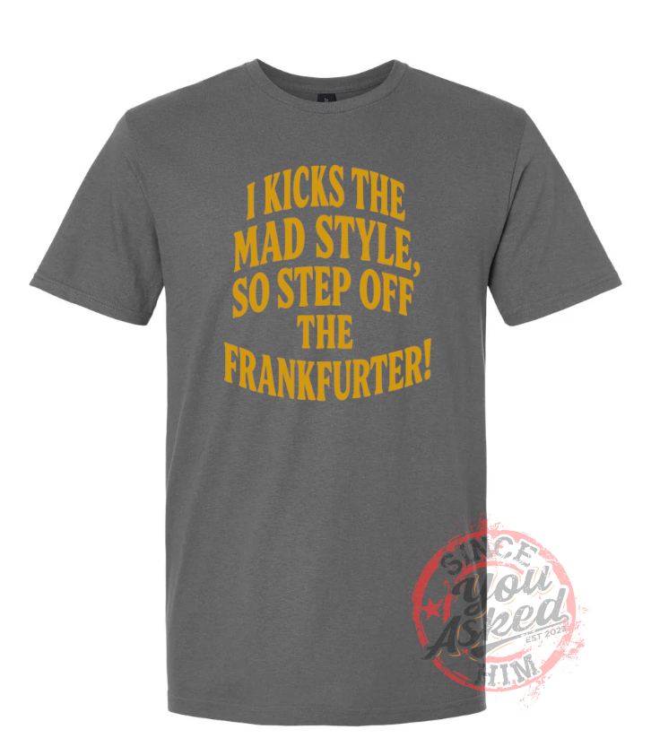 I Kick The Mad Style Lyric Tee - Image 5