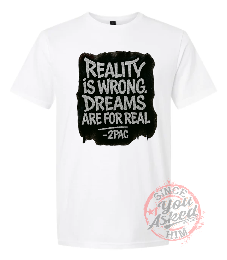 Reality Is Wrong Tee