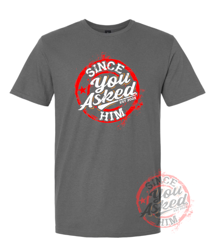 Since You Asked Him Tee - Image 3